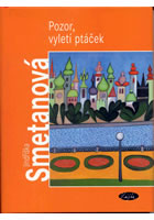 Pozor, vyletí ptáček, Smetanová, Jindřiška, 1923-2012         