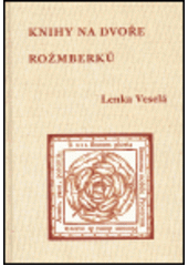 Knihy na dvoře Rožmberků, Veselá, Lenka, 1975-                    