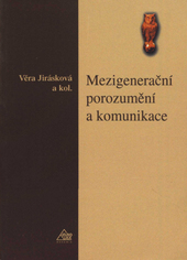 Mezigenerační porozumění a komunikace, Jirásková, Věra, 1962-