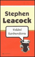 Volání karburátoru, Leacock, Stephen, 1869-1944