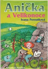 Anička a Velikonoce                     , Peroutková, Ivana, 1960-                