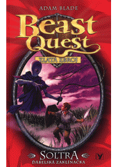 Beast Quest. Soltra, ďábelská zaklínačka, Blade, Adam                             