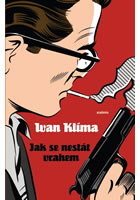 Jak se nestát vrahem, Klíma, Ivan, 1931-