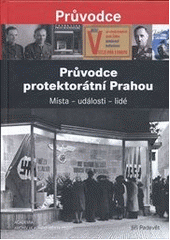 Průvodce protektorátní Prahou           , Padevět, Jiří, 1966-                    