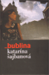 Bublina, Šajbanová, Katarína, 1977-