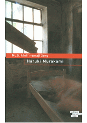 Muži, kteří nemají ženy                 , Murakami, Haruki, 1949-                 