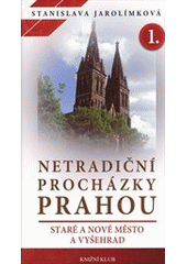 Netradiční procházky Prahou.            , Jarolímková, Stanislava, 1947-          