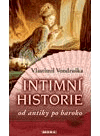 Intimní historie                        , Vondruška, Vlastimil, 1955-             