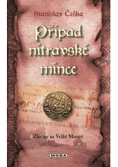 Případ nitravské mince                  , Češka, Stanislav, 1955-                 