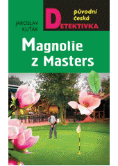 Magnolie z Masters                      , Kuťák, Jaroslav, 1956-                  
