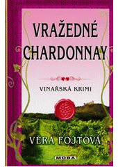 Vražedné chardonnay                     , Fojtová, Věra, 1947-                    