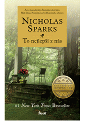 To nejlepší z nás                       , Sparks, Nicholas, 1965-                 