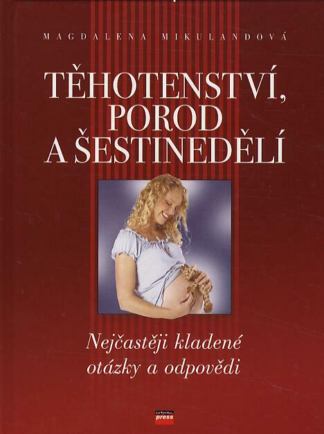 Těhotenství, porod a šestinedělí, Mikulandová, Magdalena, 1965-