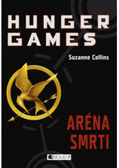Hunger Games. Aréna smrti               , Collins, Suzanne, 1962-                 