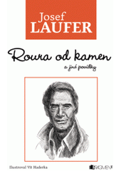 Roura od kamen a jiné povídky, Laufer, Josef, 1939-2024                