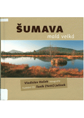 Šumava malá velká                       , Hošek, Vladislav, 1954-                 