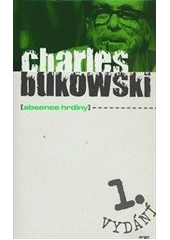 Absence hrdiny, Bukowski, Charles, 1920-1994