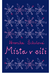 Místa v síti                            , Šikulová, Veronika, 1967-               