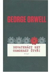 Devatenáct set osmdesát čtyři, Orwell, George, 1903-1950