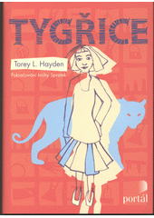Tygřice                                 , Hayden, Torey L., 1951-                 