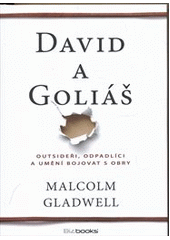 David a Goliáš, Gladwell, Malcolm, 1963-