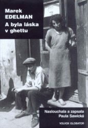 A byla láska v ghettu                   , Edelman, Marek, 1922-2009               