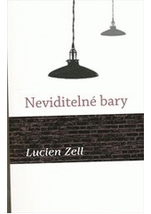 Neviditelné bary, Zell, Lucien, 1974-