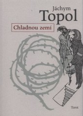 Chladnou zemí, Topol, Jáchym, 1962-