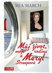 Můj život, moje rodina a Meryl Streepová, March, Mia