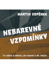 Nebarevné vzpomínky, Vopěnka, Martin, 1963-