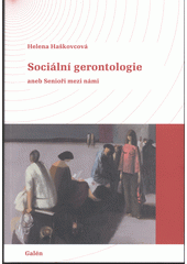 Sociální gerontologie, aneb, Senioři mez, Haškovcová, Helena, 1945-               