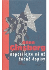 Neposílejte mi už žádné dopisy, Ginsberg, Allen, 1926-1997