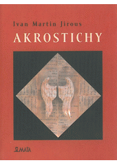 Akrostichy                              , Jirous, Ivan Martin, 1944-2011          