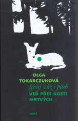 Svůj vůz i pluh veď přes kosti mrtvých, Tokarczuk, Olga, 1962-