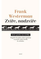 Zvíře, nadzvíře, Westerman, Frank, 1964-