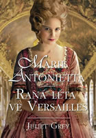 Marie Antoinetta. raná léta ve Versaille, Grey, Juliet