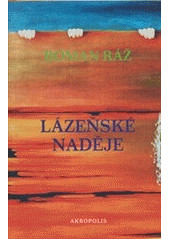 Lázeňské naděje                         , Ráž, Roman, 1935-2022                   