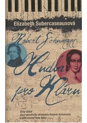 Robert Schumann: hudba pro Kláru        , Subercaseaux, Elizabeth, 1945-          