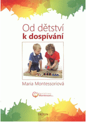 Od dětství k dospívání, Montessori, Maria, 1870-1952