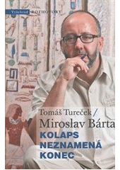 Kolaps neznamená konec                  , Bárta, Miroslav, 1969-                  