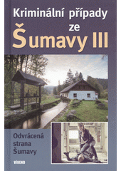 Kriminální případy ze Šumavy III        , Pivodová, Kristýna, 1982-               
