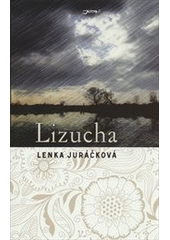 Lizucha                                 , Juráčková, Lenka, 1974-                 