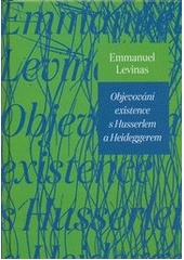 Objevování existence s Husserlem a Heide, Levinas, Emmanuel, 1906-1995            