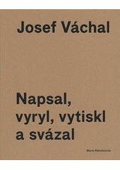 Josef Váchal                            , Rakušanová, Marie, 1978-                