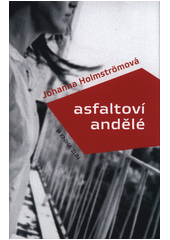 Asfaltoví andělé                        , Holmström, Johanna, 1981-               
