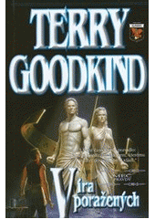 Víra poražených, Goodkind, Terry, 1948-2020              