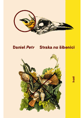 Straka na šibenici                      , Petr, Daniel, 1975-                     