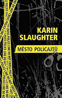 Město policajtů, Slaughter, Karin, 1971-