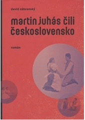 Martin Juhás, čili, Československo      , Zábranský, David, 1977-                 