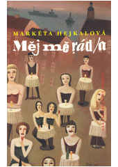 Měj mě rád/a                            , Hejkalová, Markéta, 1960-               